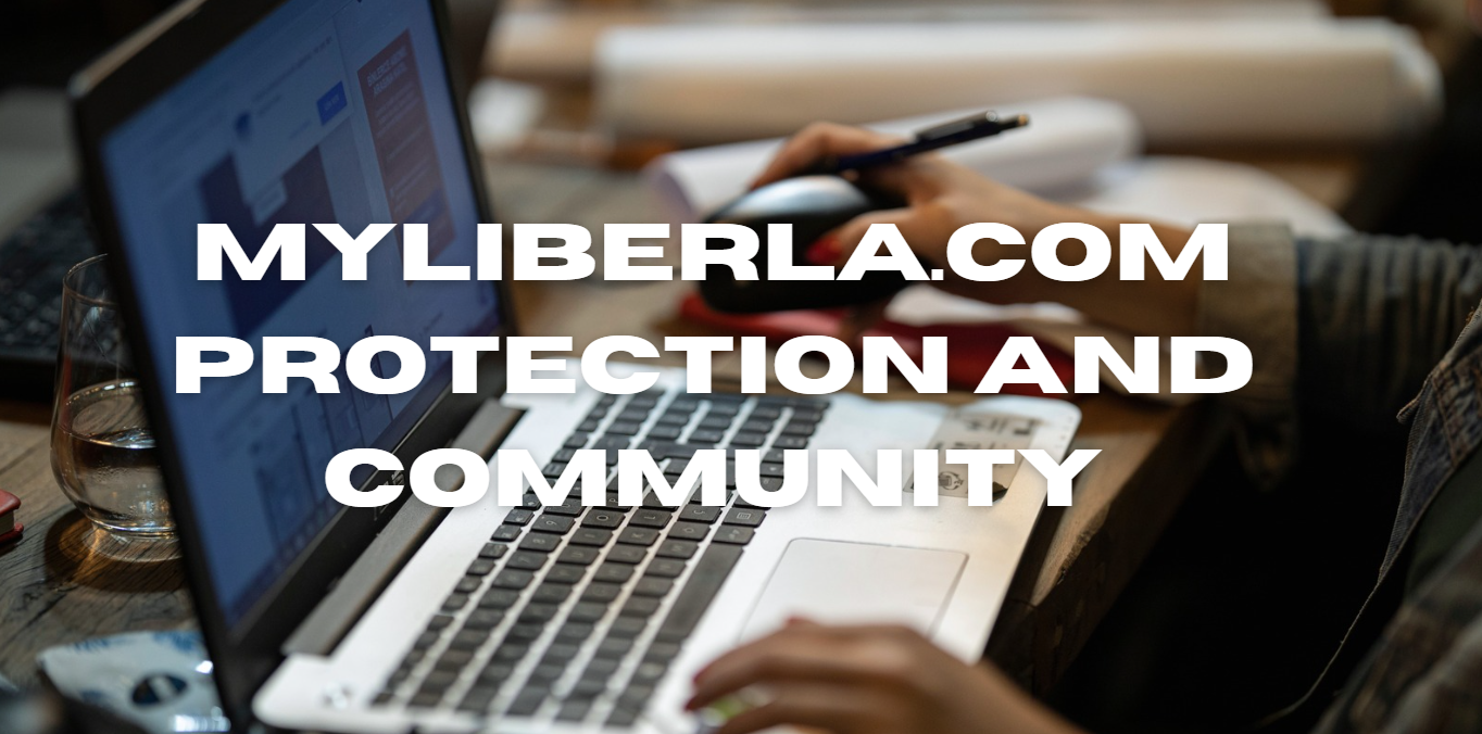 Power of myliberla.com protection and community: Balancing Protection and Community Growth in the Digital Age